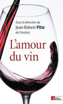 Couverture du livre « L'amour du vin » de Jean-Robert Pitte aux éditions Cnrs