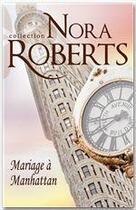 Couverture du livre « Mariage à Manhattan » de Nora Roberts aux éditions Harlequin