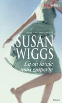 Couverture du livre « Là où la vie nous emporte » de Susan Wiggs aux éditions Harlequin