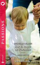 Couverture du livre « Sur la route de Paradise ; un sentiment inoubliable » de Michelle Celmer et Heidi Betts aux éditions Harlequin
