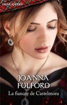 Couverture du livre « La fiancée de Castlemora » de Joanna Fulford aux éditions Harlequin