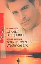 Couverture du livre « Le désir d'un prince ; amoureuse d'un Westmoreland » de Olivia Gates et Brenda Jackson aux éditions Harlequin