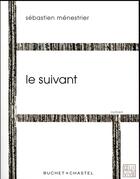 Couverture du livre « Le suivant » de Sebastien Menestrier aux éditions Buchet Chastel