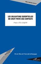 Couverture du livre « Les obligations essentielles en droit privé des contrats » de Nelia Cardoso-Roulot aux éditions L'harmattan