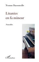 Couverture du livre « Litanies en fa mineur » de Yvonne Dassonville aux éditions L'harmattan