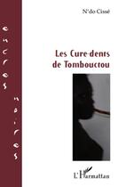 Couverture du livre « Les cure-dents de Tombouctou » de N'Do Cisse aux éditions L'harmattan