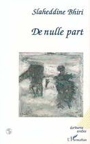 Couverture du livre « De nulle part » de Bhiri Slaheddine aux éditions Editions L'harmattan