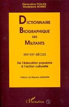 Couverture du livre « Dictionnaire biographique des militants XIXè-XXè siècles : De l'éducation populaire à l'action culturelle » de  aux éditions Editions L'harmattan