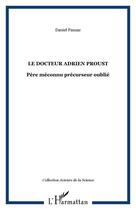 Couverture du livre « Le docteur Adrien Proust : Père méconnu précurseur oublié » de Daniel Panzac aux éditions Editions L'harmattan