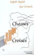 Couverture du livre « Chassés-croisés » de Hafedh Djedidi et Guy Coissard aux éditions Editions L'harmattan