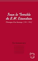 Couverture du livre « Ivan le Terrible de S. M. Eisenstein ; chronique d'un tournage (1941-1946) » de Eric Schmulevitch aux éditions L'harmattan