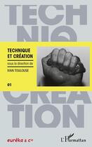 Couverture du livre « Technique et création » de Ivan Toulouse aux éditions Editions L'harmattan