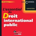 Couverture du livre « L'essentiel du droit international public (4e édition) » de Catherine Roche aux éditions Gualino