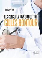 Couverture du livre « Les consultations du docteur Gilles Bontour » de Jerome Peron aux éditions Amalthee