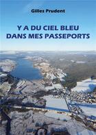 Couverture du livre « Y a du ciel bleu dans mes passeports » de Gilles Prudent aux éditions Books On Demand