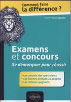 Couverture du livre « Examens et concours. se demarquer pour reussir » de Cavaille J-P. aux éditions Ellipses