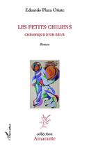 Couverture du livre « Les petits-chiliens ; chronique d'un rêve » de Eduardo Plaza Onate aux éditions L'harmattan