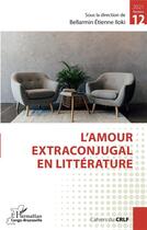 Couverture du livre « L'amour extraconjugal en littérature » de Bellarmin Etienne Iloki aux éditions L'harmattan