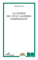 Couverture du livre « La genèse de l'état algérien indépendant » de Jacques Simon aux éditions L'harmattan