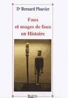 Couverture du livre « Faux et usages de faux en histoire » de Bernard Plouvier aux éditions Dualpha
