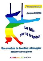 Couverture du livre « La fille sur le trapèze » de Jacques Koskas aux éditions Vivaces
