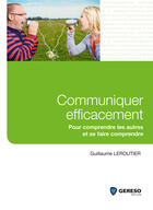 Couverture du livre « Communiquer efficacement ; pour comprendre les autres et se faire comprendre » de Guillaume Leroutier aux éditions Gereso