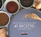 Couverture du livre « 45 recettes ayurvédiques et détox » de Emmanuel Mariot et Quentin Gregoire aux éditions Le Temps Editeur