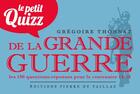 Couverture du livre « Le petit quizz de la grande guerre » de Gregoire Thonnat aux éditions Editions Pierre De Taillac