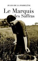 Couverture du livre « Le marquis des Saffras » de Jules De La Madelene aux éditions Marivole