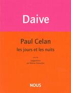 Couverture du livre « Paul Celan, les jours et les nuits » de Jean Daive aux éditions Nous