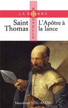 Couverture du livre « Saint Thomas ; l'apôtre à la lance » de Mauricette Vial-Andru aux éditions Saint Jude