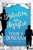 Couverture du livre « Initiation au désastre » de Taylor V. Donovan aux éditions Mxm Bookmark