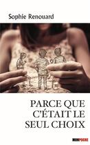 Couverture du livre « Parce que c'était le seul choix » de Sophie Renouard aux éditions Mon Poche