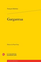 Couverture du livre « Gargantua » de Francois Rabelais aux éditions Classiques Garnier