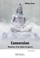 Couverture du livre « Conversion : memoires d un enfant de guerre » de Stone William aux éditions Saint Honore Editions