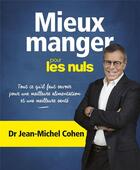 Couverture du livre « Mieux manger pour les nuls » de Jean-Michel Cohen aux éditions First