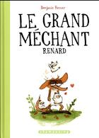 Couverture du livre « Le grand méchant renard (édition 2017) » de Benjamin Renner aux éditions Delcourt