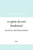 Couverture du livre « Le genie du moi (posthume) - recueilli par abel bukasa kalenda » de Kalenda Tshibanda F. aux éditions Edilivre