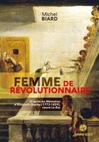 Couverture du livre « Femme de révolutionnaire » de Michel Biard aux éditions Lemme Edit
