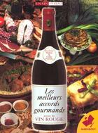 Couverture du livre « Les Meilleurs Accords Gourmands Et Le Vin Rouge » de E. Malnic et O. Pontillo aux éditions Marabout