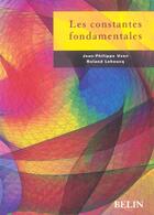 Couverture du livre « Les constantes fondamentales » de Jean-Philippe Uzan et Roland Lehoucq aux éditions Belin Education