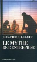 Couverture du livre « Le mythe de l'entreprise » de Jean-Pierre Le Goff aux éditions La Decouverte