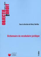 Couverture du livre « Dictionnaire du vocabulaire juridique » de Remy Cabrillac aux éditions Lexisnexis