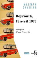 Couverture du livre « Beyrouth, 13 avril 1975 : autopsie d'une étincelle » de Marwan Chahine aux éditions Belfond