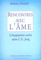 Couverture du livre « Rencontre Avec L'Ame ; L'Imagination Active Selon C-G Jung » de Barbara Hannah aux éditions Dauphin