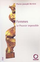 Couverture du livre « Femmes, le pouvoir impossible » de Marie-Joseph Bertini aux éditions Pauvert
