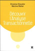 Couverture du livre « Décourvir l'analyse transactionnelle (2e édition) » de Christine Chevalier aux éditions Intereditions