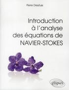 Couverture du livre « Introduction a l analyse des equations de navier-stokes » de Dreyfuss Pierre aux éditions Ellipses