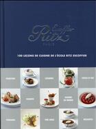 Couverture du livre « Ritz Escoffier Paris ; 100 lecons de cuisine de l'école Ritz Escoffier » de Michel Langot aux éditions La Martiniere