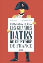 Couverture du livre « Les grandes dates de l'histoire de France » de Anne Jonas et Leonard Dupond aux éditions La Martiniere Jeunesse